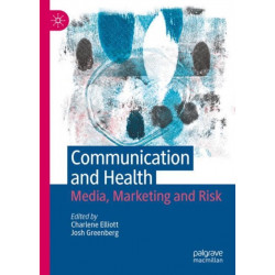 Communication and Health: Media, Marketing and Risk