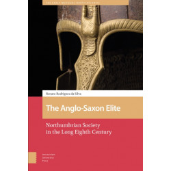 The Anglo-Saxon Elite: Northumbrian Society in the Long Eighth Century