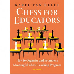 Chess for Educators: How to Organize and Promote a Meaningful Chess Teaching Program