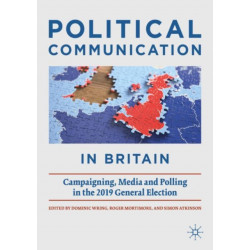 Political Communication in Britain: Campaigning, Media and Polling in the 2019 General Election