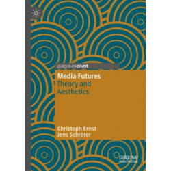 Media Futures: Theory and Aesthetics
