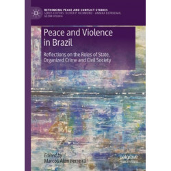 Peace and Violence in Brazil: Reflections on the Roles of State, Organized Crime and Civil Society