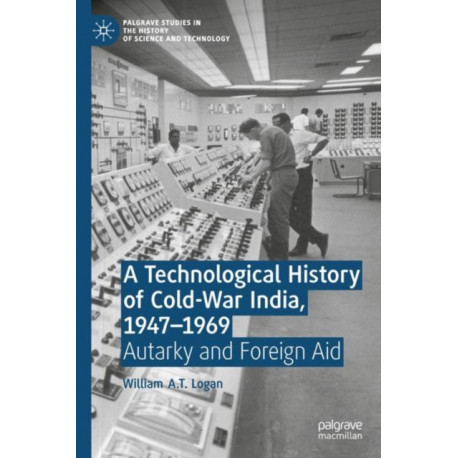 A Technological History of Cold-War India, 1947–?1969: Autarky and Foreign Aid