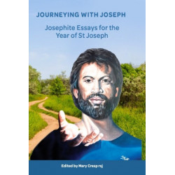 Journeying with Joseph: Josephite Essays for the Year of St Joseph