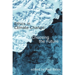 Ethics in Climate Change: Choosing the Future