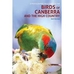 A Photographic Field Guide to Birds of Canberra & the High Country (2nd ed)
