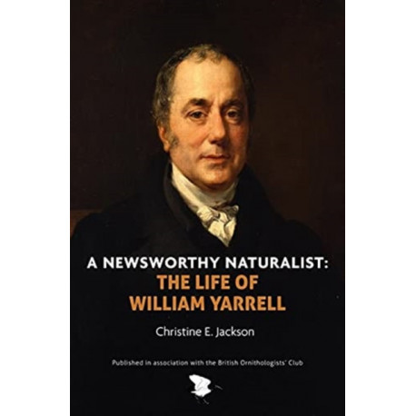 A Newsworthy Naturalist: The Life of William Yarrell
