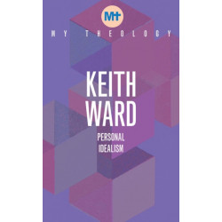 My Theology: Personal Idealism