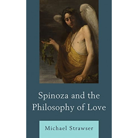 Spinoza and the Philosophy of Love
