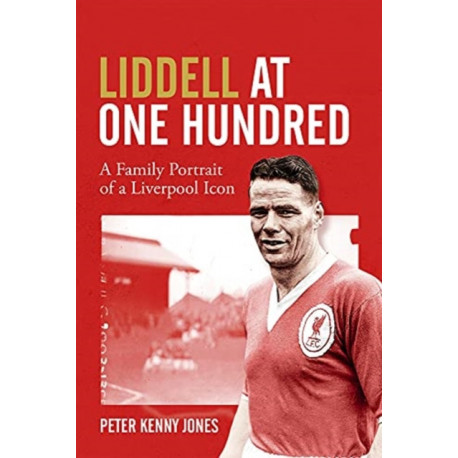 Liddell at One Hundred: A Family Portrait of a Liverpool Icon