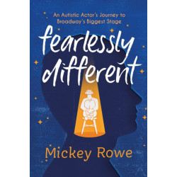 Fearlessly Different: An Autistic Actor's Journey to Broadway's Biggest Stage