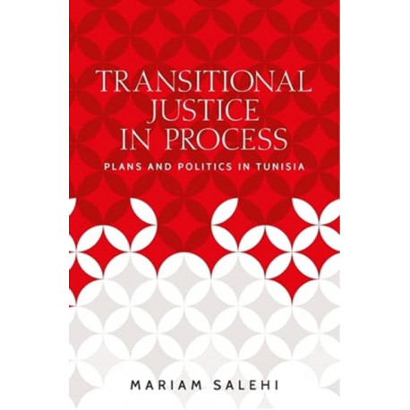 Transitional Justice in Process: Plans and Politics in Tunisia