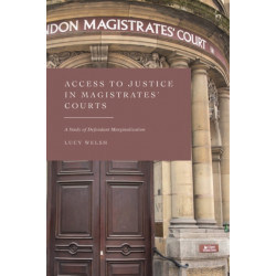 Access to Justice in Magistrates' Courts: A Study of Defendant Marginalisation