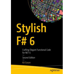 Stylish F- 6: Crafting Elegant Functional Code for .NET 6