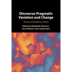 Discourse-Pragmatic Variation and Change: Theory, Innovations, Contact