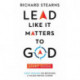 Lead Like It Matters to God Study Guide – Eight Sessions on Becoming a Values–Driven Leader: Eight Sessions on Becoming a Values-Driven Leader