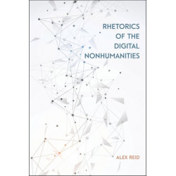 Rhetorics of the Digital Nonhumanities