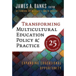 Transforming Multicultural Education Policy and Practice: Expanding Educational Opportunity