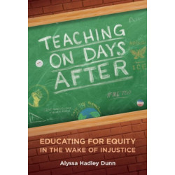 Teaching on Days After: Educating for Equity in the Wake of Injustice