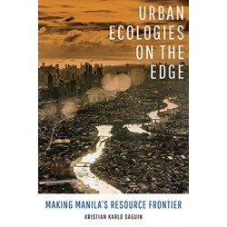 Urban Ecologies on the Edge: Making Manila's Resource Frontier