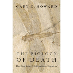 The Biology of Death: How Dying Shapes Cells, Organisms, and Populations