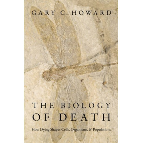 The Biology of Death: How Dying Shapes Cells, Organisms, and Populations