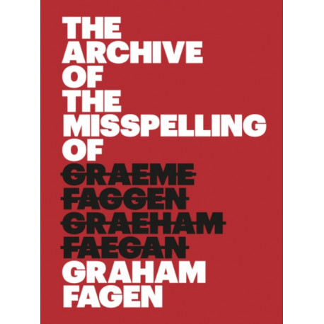 The Archive of the Misspelling of Graham Fagen