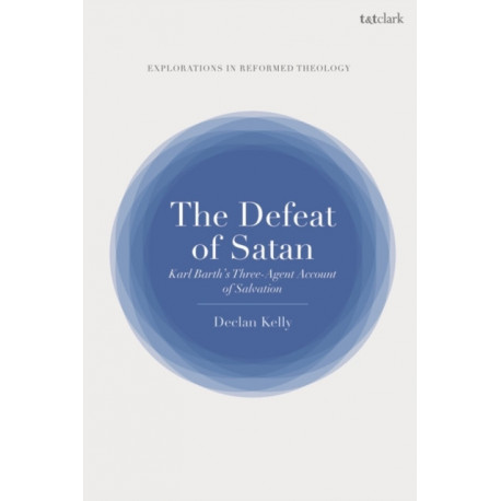 The Defeat of Satan: Karl Barth's Three-Agent Account of Salvation