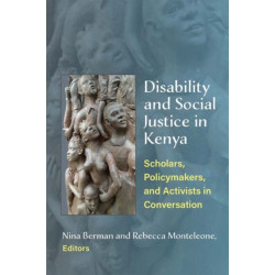 Disability and Social Justice in Kenya: Scholars, Policymakers, and Activists in Conversation