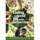 Living a good life with Dementia: A practitioner's guide