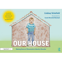 Our House: Making Sense of Dissociative Identity Disorder: Making Sense of Dissociative Identity Disorder