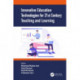 Innovative Education Technologies for 21st Century Teaching and Learning