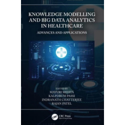 Knowledge Modelling and Big Data Analytics in Healthcare: Advances and Applications