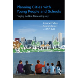 Planning Cities With Young People and Schools: Forging Justice, Generating Joy