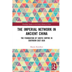 The Imperial Network in Ancient China: The Foundation of Sinitic Empire in Southern East Asia