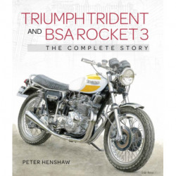 Triumph Trident and BSA Rocket 3: The Complete Story