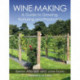 Wine Making: A Guide to Growing, Nurturing and Producing