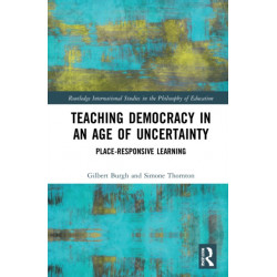 Teaching Democracy in an Age of Uncertainty: Place-Responsive Learning
