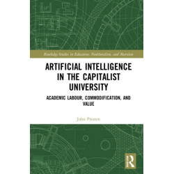 Artificial Intelligence in the Capitalist University: Academic Labour, Commodification, and Value