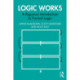Logic Works: A Rigorous Introduction to Formal Logic