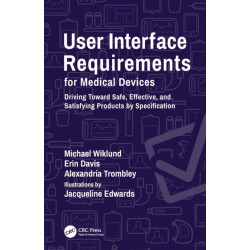 User Interface Requirements for Medical Devices: Driving Toward Safe, Effective, and Satisfying Products by Specification
