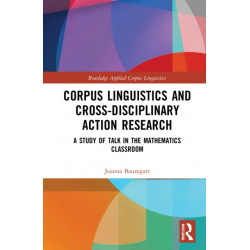 Corpus Linguistics and Cross-Disciplinary Action Research: A Study of Talk in the Mathematics Classroom