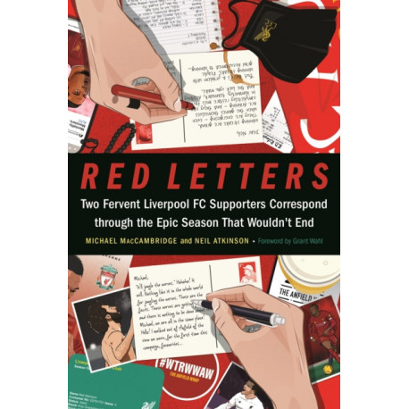 Red Letters: Two Fervent Liverpool FC Supporters Correspond Through the Epic Season That Wouldn't End