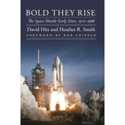 Bold They Rise: The Space Shuttle Early Years, 1972-1986