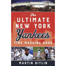 The Ultimate New York Yankees Time Machine Book