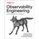 Observability Engineering: Achieving Production Excellence