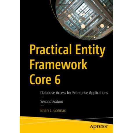 Practical Entity Framework Core 6: Database Access for Enterprise Applications