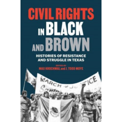 Civil Rights in Black and Brown: Histories of Resistance and Struggle in Texas