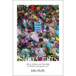 Skin Crafts: Affect, Violence and Materiality in Global Contemporary Art