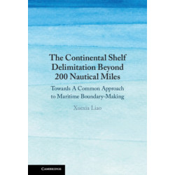The Continental Shelf Delimitation Beyond 200 Nautical Miles: Towards A Common Approach to Maritime Boundary-Making